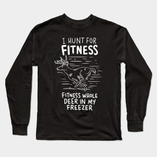 HUNTING: I Hunt For Fitness Long Sleeve T-Shirt